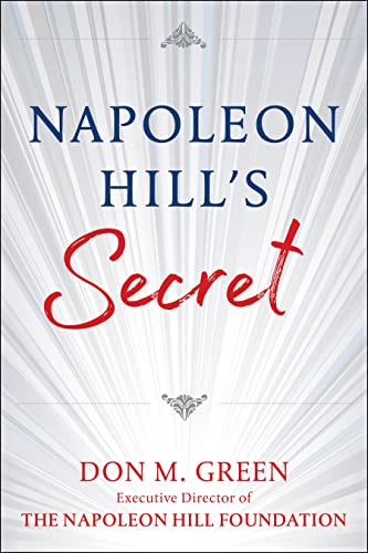 Napoleon Hill'S Secret: Apply Napoleon Hill'S Success Principles In Your Life