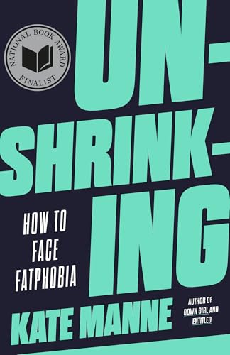 Unshrinking: How To Face Fatphobia