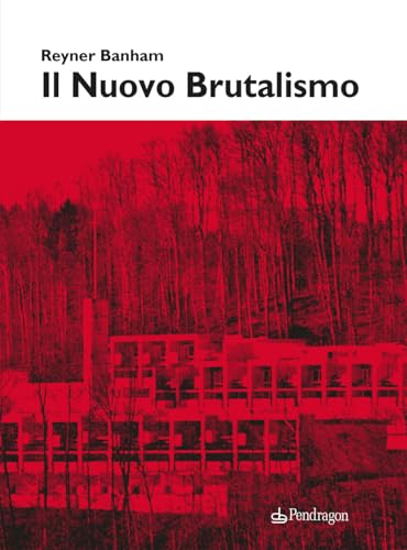 Il Nuovo Brutalismo. Ediz. Illustrata
