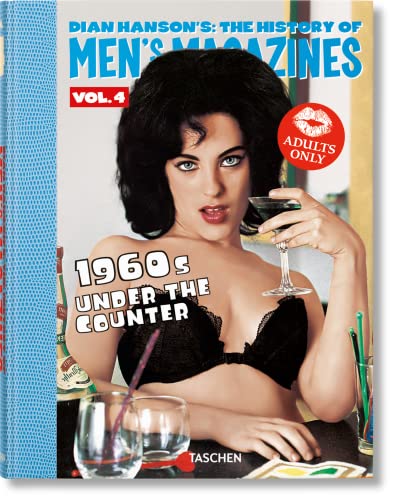 Dian Hanson’S: The History Of Men’S Magazines. Vol. 4: 1960S Under The Counter