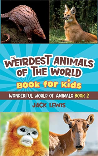 The Weirdest Animals Of The World Book For Kids: Surprising Photos And Weird Facts About The Strangest Animals On The Planet!: 2