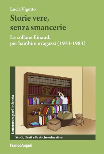 Storie Vere, Senza Smancerie. Le Collane Einaudi Per Bambini E Ragazzi (1933-1983)