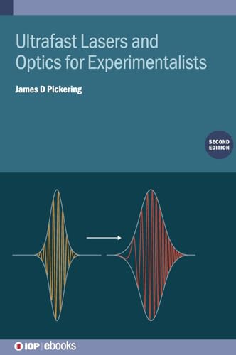 Ultrafast Lasers And Optics For Experimentalists, Second Edition (Iop Ebooks)
