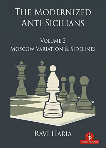 The Modernized Anti-Sicilians: Moscow Variation & Sidelines (2)