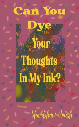 Can You Dye Your Thoughts In My Ink?