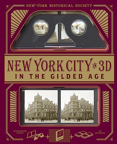 New York City In 3D In The Gilded Age: A Book Plus Stereoscopic Viewer And 50 3D Photos From The Turn Of The Century