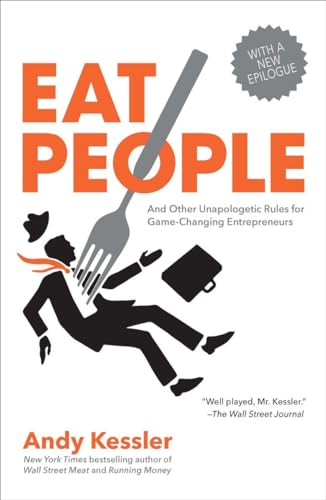 Eat People: And Other Unapologetic Rules For Game-Changing Entrepreneurs