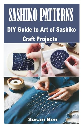Sashiko Patterns: Diy Guide To Art Of Sashiko Craft Projects