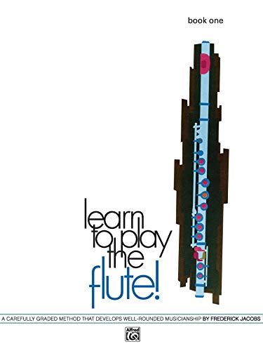 Learn To Play The Flute! Book 1