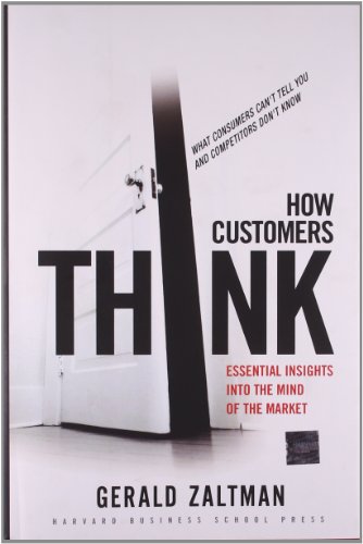 How Customers Think: Essential Insights Into The Mind Of The Market