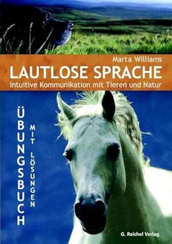 Lautlose Sprache: Intuitive Kommunikation Mit Tieren Und Natur. Übungsbuch Mit Lösungen