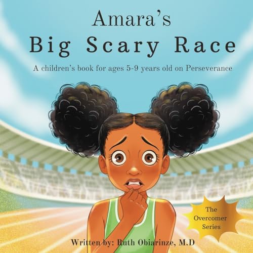 Amara'S Big Scary Race: A Children'S Book For Ages 5-9 Years Old On Perseverance: 1