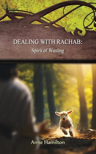 Dealing With Rachab: Spirit Of Wasting: Strategies For The Threshold #11