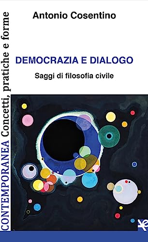 Democrazia E Dialogo. Saggi Di Filosofia Civile
