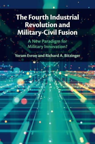 The Fourth Industrial Revolution And Military-Civil Fusion: A New Paradigm For Military Innovation?