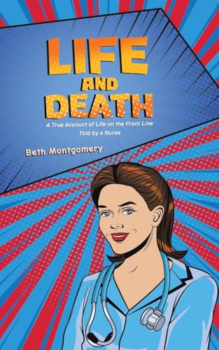 Life And Death: A True Account Of Life On The Front Line Told By A Nurse