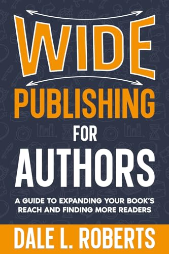 Wide Publishing For Authors: A Guide To Expanding Your Book’S Reach And Finding More Readers: 6