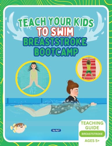 Teach Your Kids To Swim Breaststroke Bootcamp: Teaching Guide For Swimming Teachers & Parents