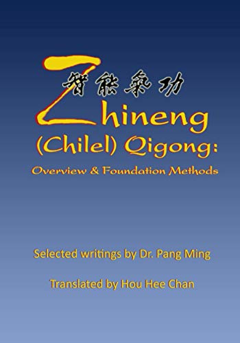 Zhineng (Chilel) Qigong: Overview And Foundation Methods