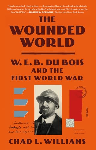 The Wounded World: W. E. B. Du Bois And The First World War