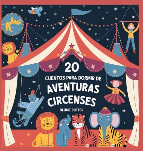 20 Cuentos Para Dormir De Aventuras Circenses: 6