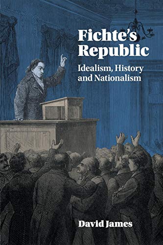 Fichte'S Republic: Idealism, History And Nationalism