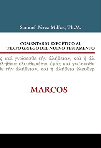 Comentario Exegético Al Texto Griego Del Nuevo Testamento - Marcos / Exegetical Commentary Greek Text Of New Testament - Mark