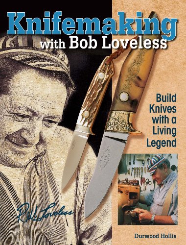 Knifemaking With Bob Loveless: Build Knives With A Living Legend