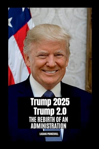 Trump 2025: Trump 2.0: The Rebirth Of An Administration