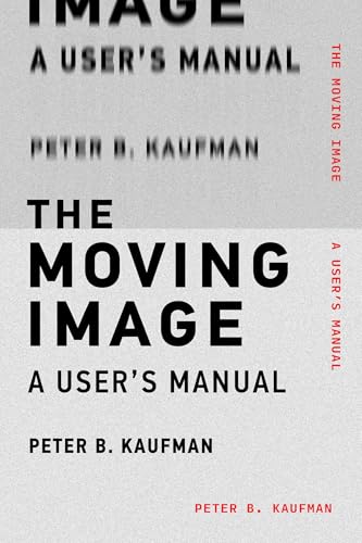 The Moving Image: A User'S Manual