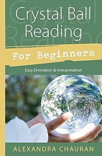 Crystal Ball Reading For Beginners: Easy Divination & Interpretation