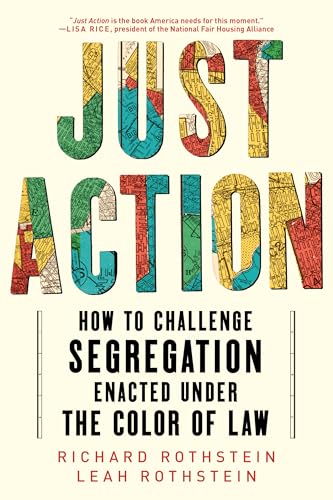 Just Action: Creating A Movement That Can End Segregation Enacted Under The Color Of Law