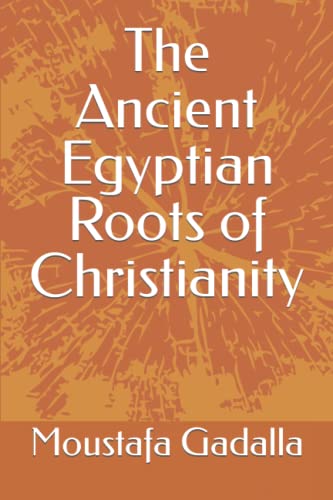 The Ancient Egyptian Roots Of Christianity