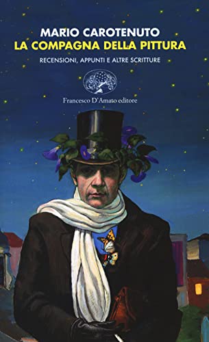 La Compagna Della Pittura. Recensioni, Appunti E Altre Scritture