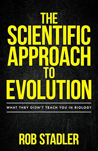 The Scientific Approach To Evolution: What They Didn'T Teach You In Biology