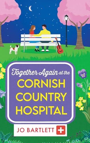 Together Again At The Cornish Country Hospital: The Next Instalment In The Beautiful, Heartwarming Cornish Country Hospital Series From Jo Bartlett