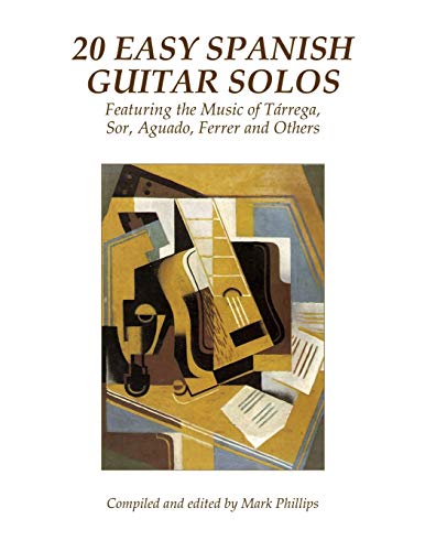 20 Easy Spanish Guitar Solos: Featuring The Music Of Tárrega, Sor, Aguado, Ferrer And Others