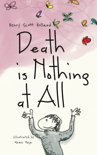 Death Is Nothing At All: An Illustrated Ode To Grief, Loss, Pain, Resilience, And Healing