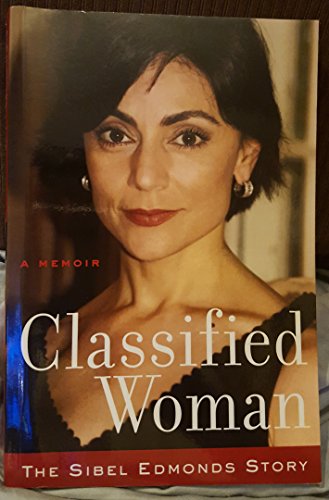 Classified Woman-The Sibel Edmonds Story: A Memoir