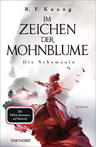 Im Zeichen Der Mohnblume - Die Schamanin: Roman - Die Tiktok-Sensation Aus Den Usa - Die Deutsche Ausgabe Von »The Poppy War«: 1