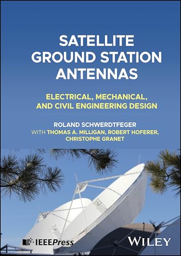 Satellite Ground Station Antennas: Electrical, Mechanical, And Civil Engineering Design