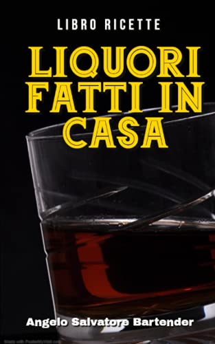 Libro Ricette Liquori Fatti In Casa