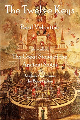 The Twelve Keys Of Basil Valentine: The Great Stone Of The Ancient Sages