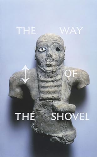 The Way Of The Shovel: Art As Archaeology