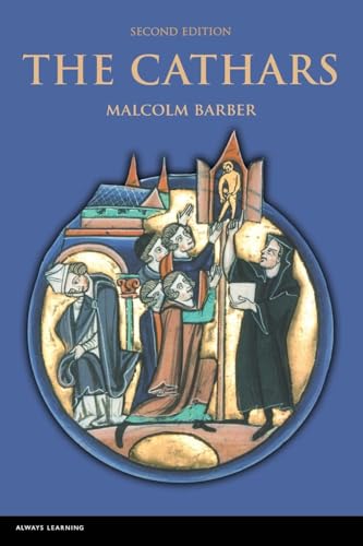 The Cathars: Dualist Heretics In Languedoc In The High Middle Ages