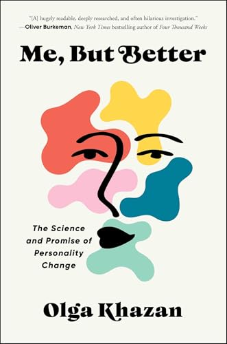 Me, But Better: The Science And Promise Of Personality Change