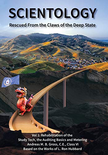 Scientology Rescued From The Claws Of The Deep State: Vol 1: Rehabilitation Of Study Tech, Auditing Basics And Metering