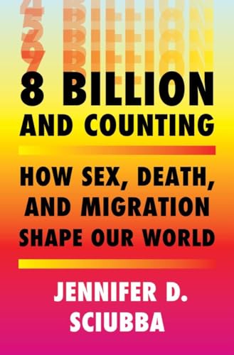 8 Billion And Counting: How Sex, Death, And Migration Shape Our World