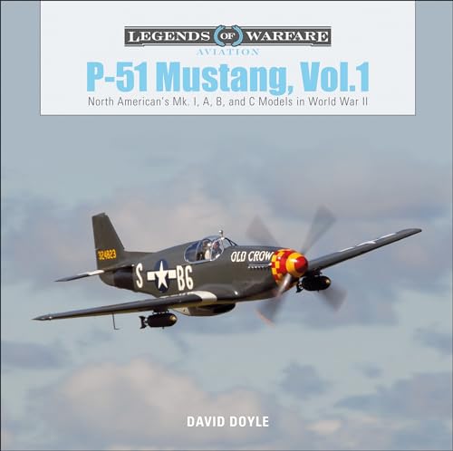 P-51 Mustang: North American'S Mk. I, A, B, And C Models In World War Ii