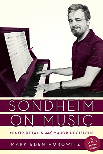 Sondheim On Music: Minor Details And Major Decisions: The Less Is More Edition